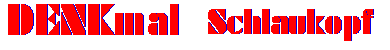 DENKmal SCHLAUKOPF